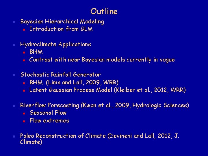 Outline n n n Bayesian Hierarchical Modeling n Introduction from GLM Hydroclimate Applications n