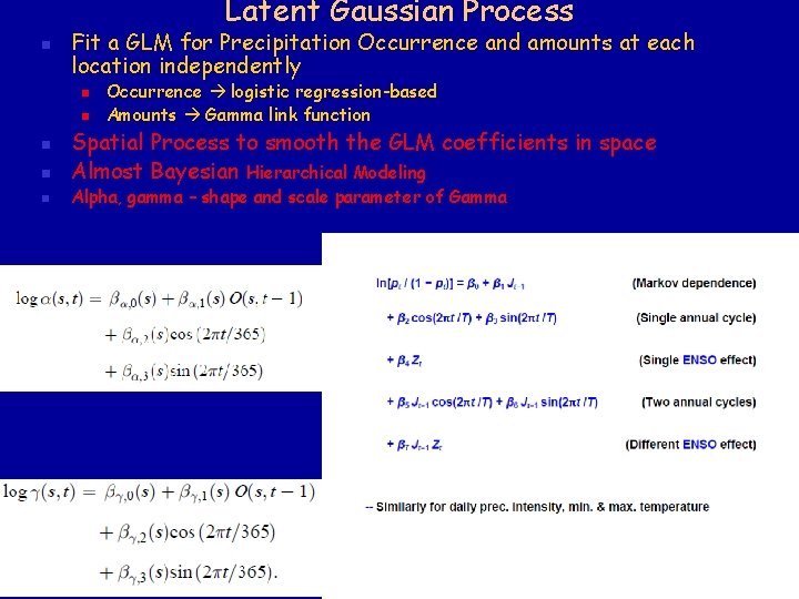 Latent Gaussian Process n Fit a GLM for Precipitation Occurrence and amounts at each Latent Gaussian Process n Fit a GLM for Precipitation Occurrence and amounts at each