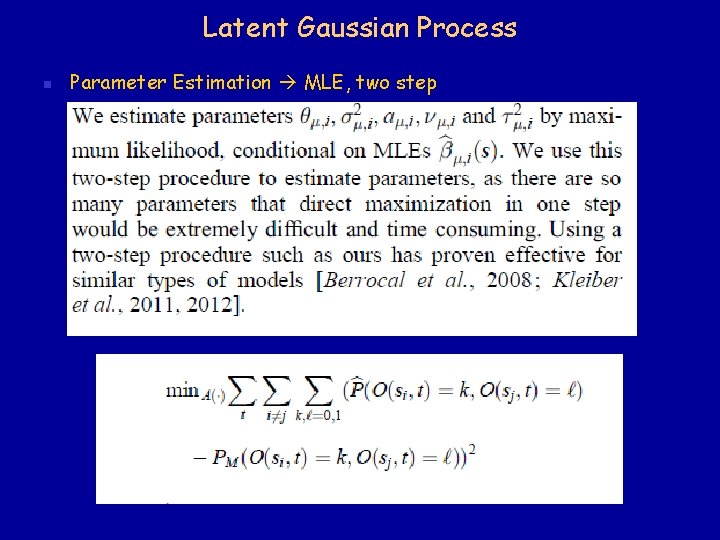 Latent Gaussian Process n Parameter Estimation MLE, two step Latent Gaussian Process n Parameter Estimation MLE, two step