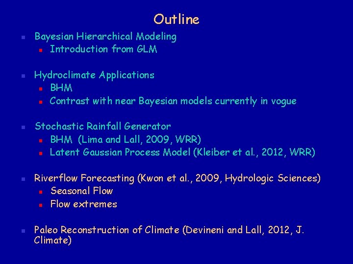 Outline n n n Bayesian Hierarchical Modeling n Introduction from GLM Hydroclimate Applications n