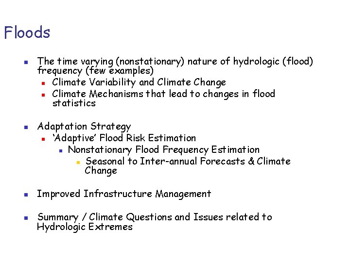 Floods n n The time varying (nonstationary) nature of hydrologic (flood) frequency (few examples)