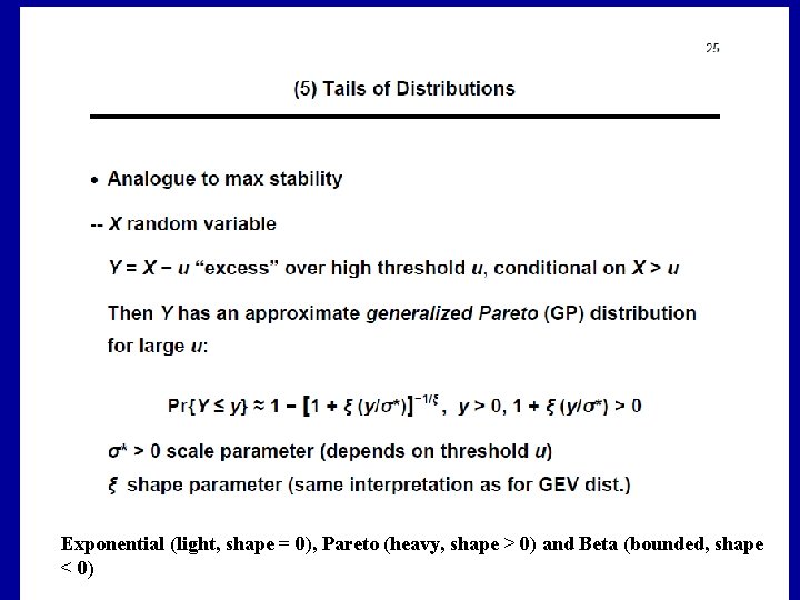 Exponential (light, shape = 0), Pareto (heavy, shape > 0) and Beta (bounded, shape Exponential (light, shape = 0), Pareto (heavy, shape > 0) and Beta (bounded, shape