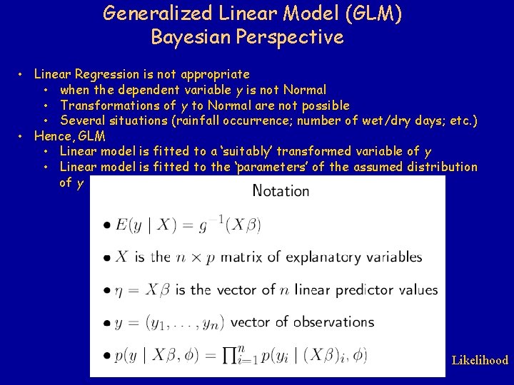 Generalized Linear Model (GLM) Bayesian Perspective • Linear Regression is not appropriate • when