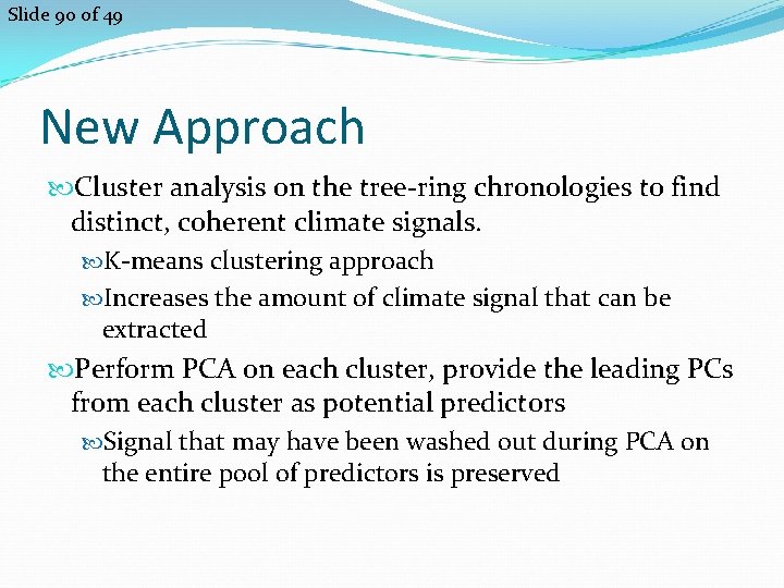 Slide 90 of 49 New Approach Cluster analysis on the tree-ring chronologies to find