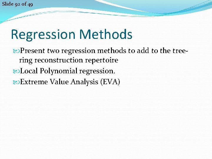 Slide 92 of 49 Regression Methods Present two regression methods to add to the