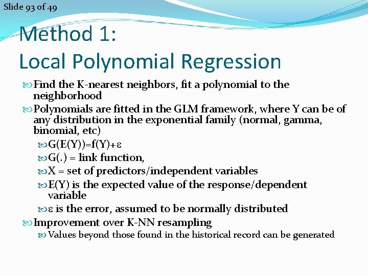 Slide 93 of 49 Method 1: Local Polynomial Regression Find the K-nearest neighbors, fit