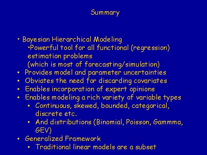 Summary • Bayesian Hierarchical Modeling • Powerful tool for all functional (regression) estimation problems Summary • Bayesian Hierarchical Modeling • Powerful tool for all functional (regression) estimation problems
