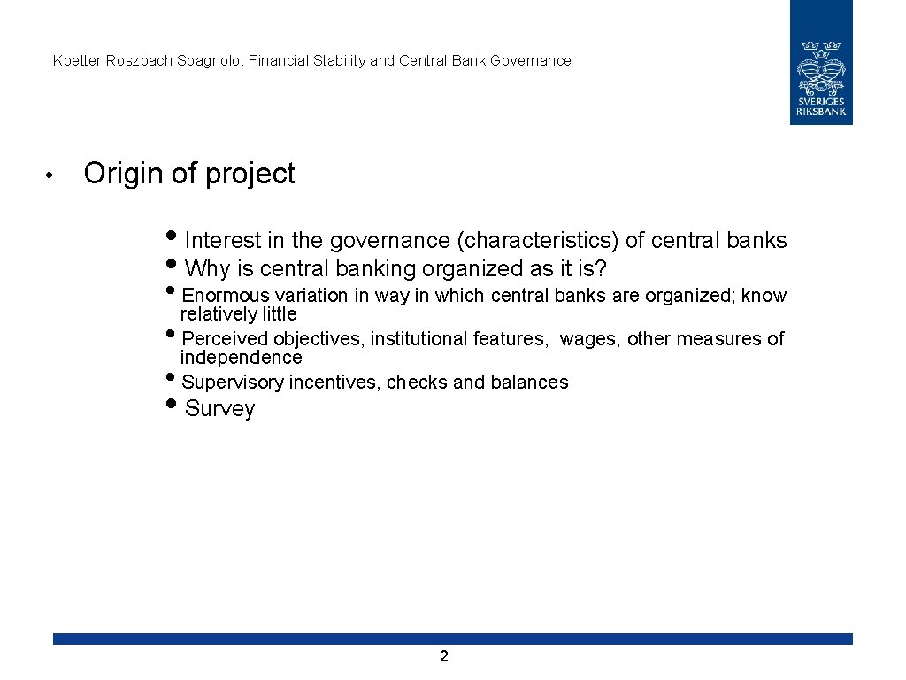 Koetter Roszbach Spagnolo: Financial Stability and Central Bank Governance • Origin of project •