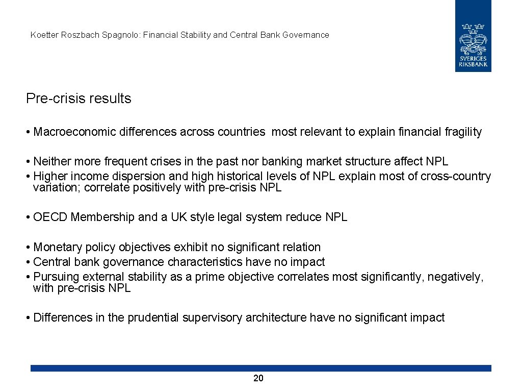 Koetter Roszbach Spagnolo: Financial Stability and Central Bank Governance Pre-crisis results • Macroeconomic differences