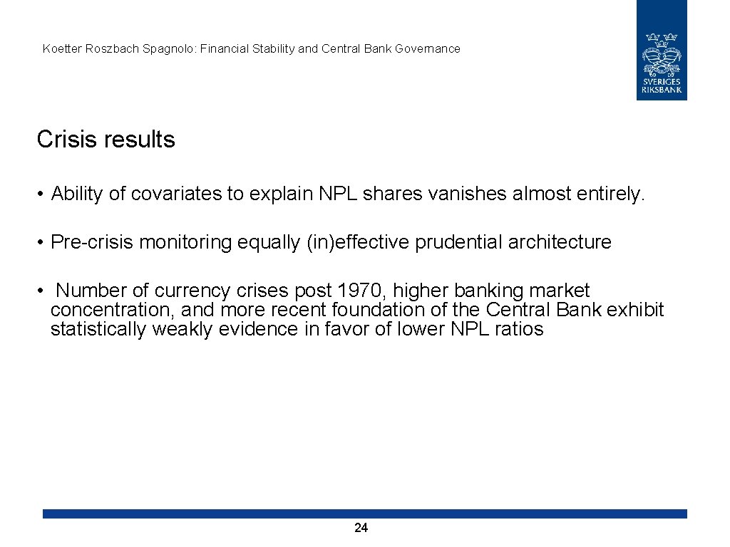 Koetter Roszbach Spagnolo: Financial Stability and Central Bank Governance Crisis results • Ability of