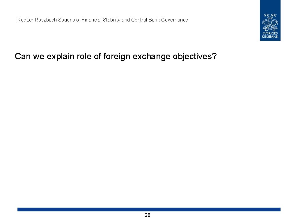Koetter Roszbach Spagnolo: Financial Stability and Central Bank Governance Can we explain role of