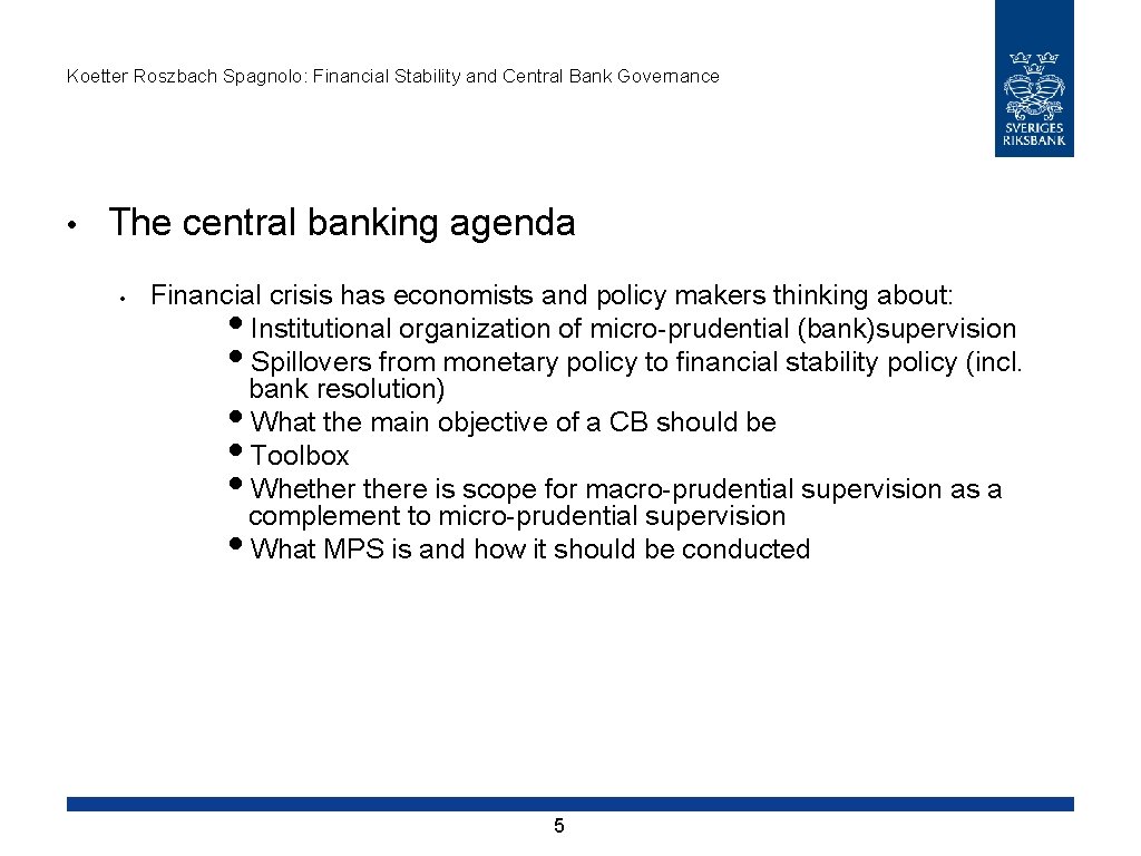 Koetter Roszbach Spagnolo: Financial Stability and Central Bank Governance • The central banking agenda