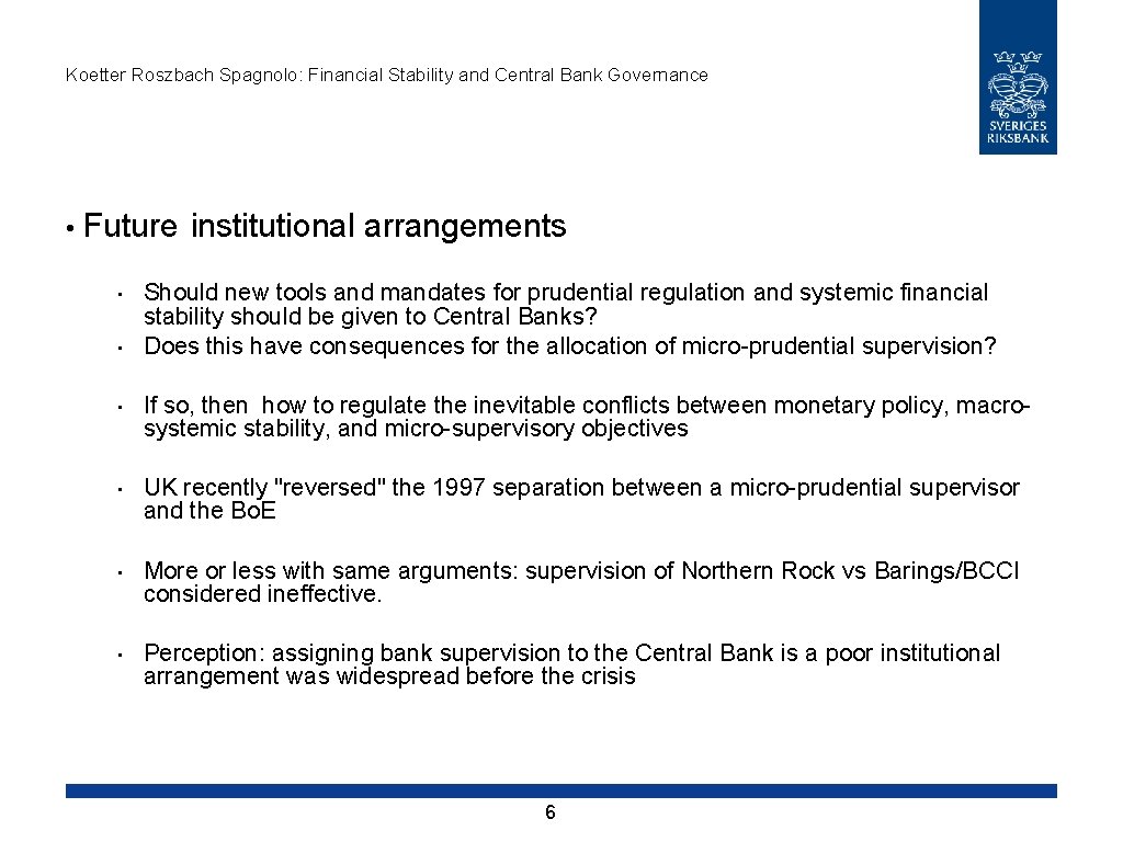Koetter Roszbach Spagnolo: Financial Stability and Central Bank Governance • Future institutional arrangements •