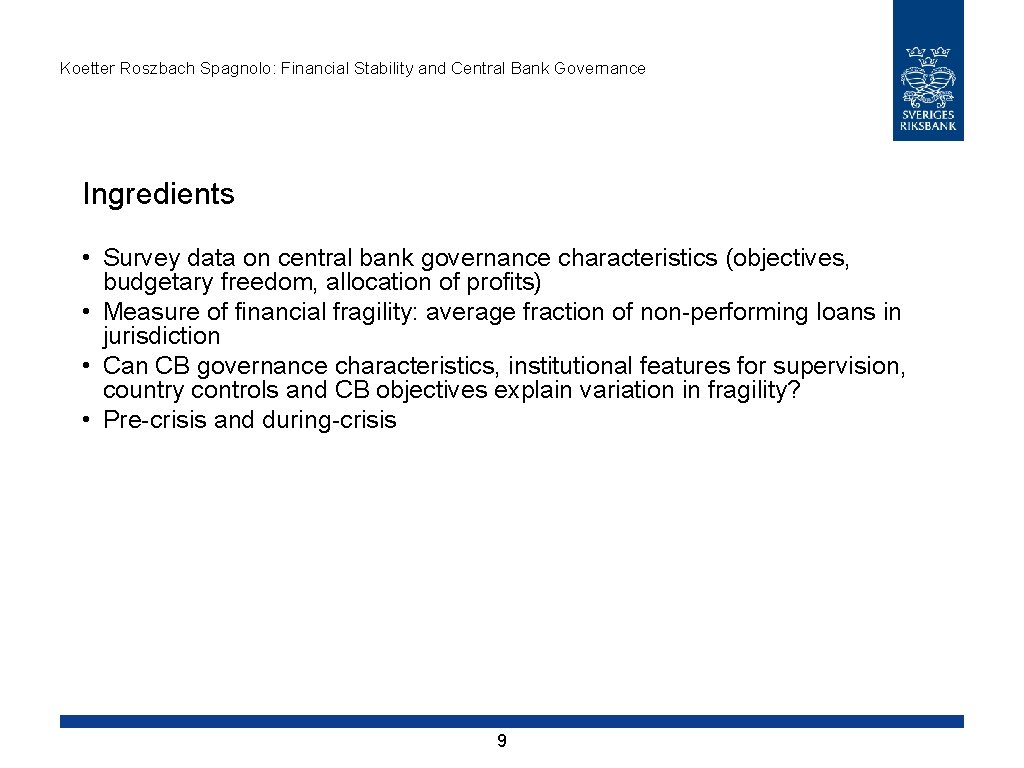 Koetter Roszbach Spagnolo: Financial Stability and Central Bank Governance Ingredients • Survey data on