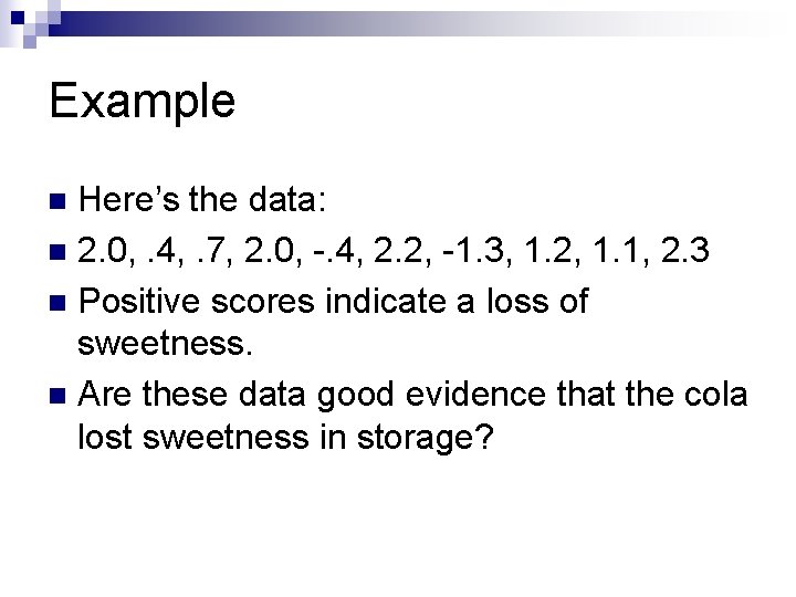 Example Here’s the data: n 2. 0, . 4, . 7, 2. 0, -.