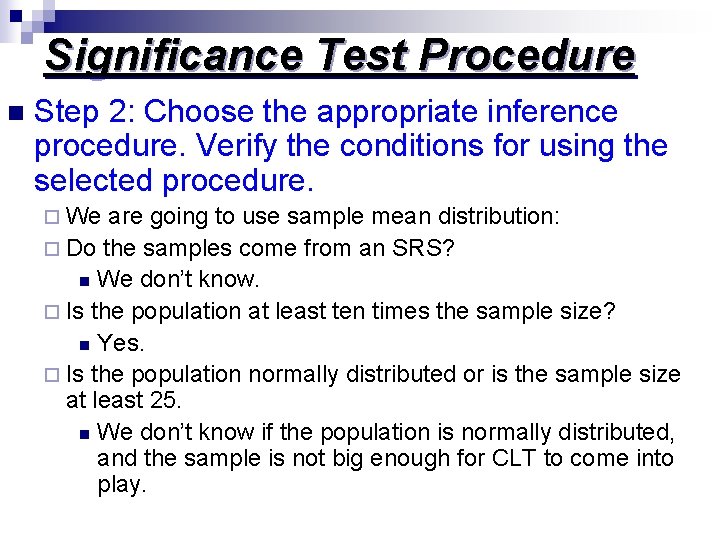 Significance Test Procedure n Step 2: Choose the appropriate inference procedure. Verify the conditions