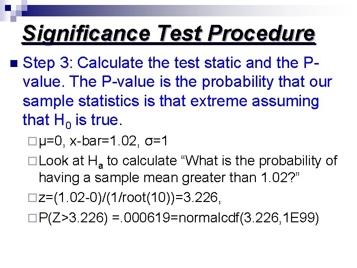 Significance Test Procedure n Step 3: Calculate the test static and the Pvalue. The