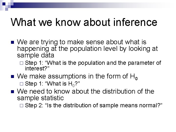 What we know about inference n We are trying to make sense about what