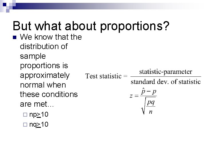 But what about proportions? n We know that the distribution of sample proportions is