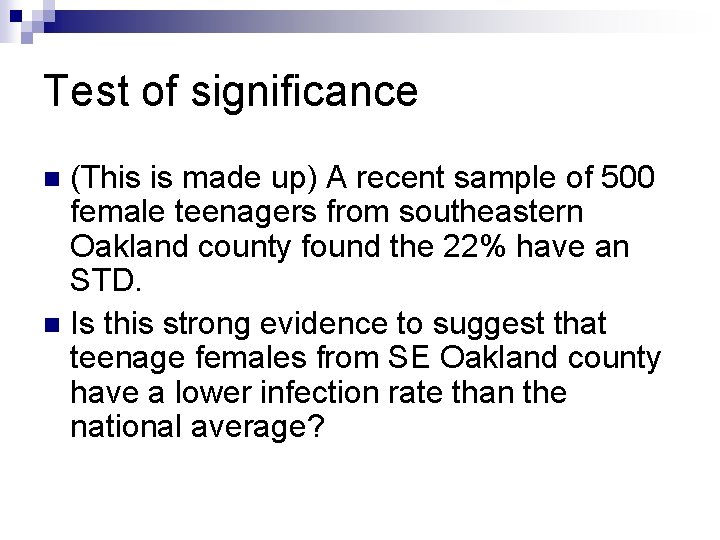 Test of significance (This is made up) A recent sample of 500 female teenagers