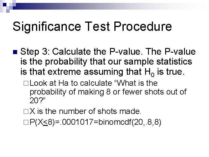 Significance Test Procedure n Step 3: Calculate the P-value. The P-value is the probability