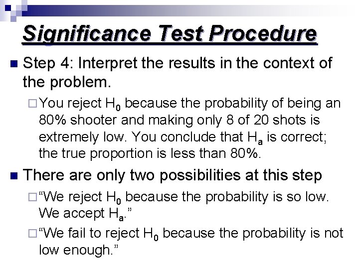 Significance Test Procedure n Step 4: Interpret the results in the context of the