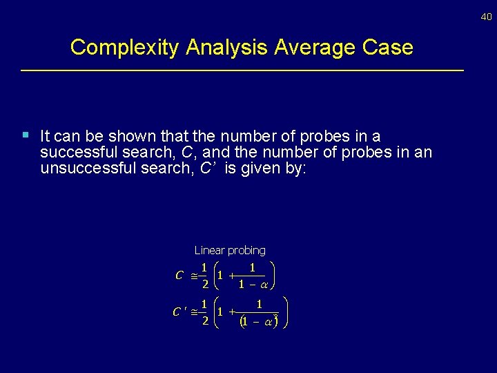 40 Complexity Analysis Average Case § It can be shown that the number of