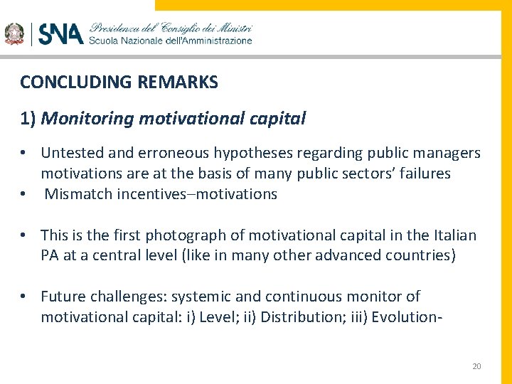 CONCLUDING REMARKS 1) Monitoring motivational capital • Untested and erroneous hypotheses regarding public managers