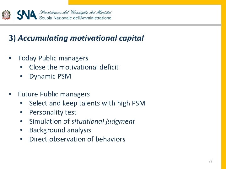 3) Accumulating motivational capital • Today Public managers • Close the motivational deficit •