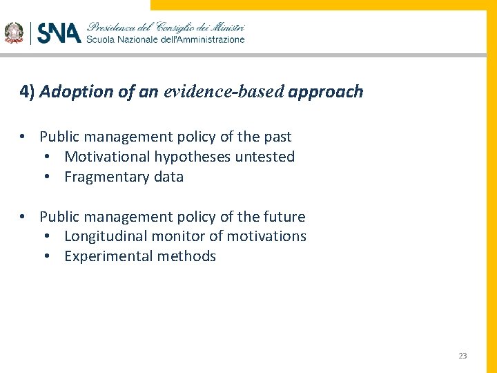 4) Adoption of an evidence-based approach • Public management policy of the past •
