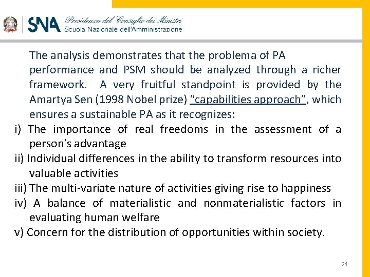 The analysis demonstrates that the problema of PA performance and PSM should be analyzed