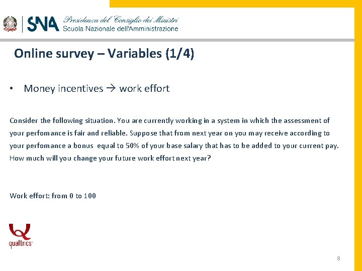 Online survey – Variables (1/4) • Money incentives work effort Consider the following situation.