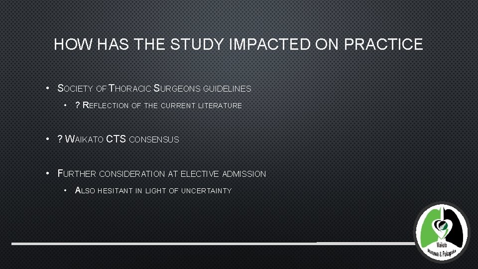 HOW HAS THE STUDY IMPACTED ON PRACTICE • SOCIETY OF THORACIC SURGEONS GUIDELINES •