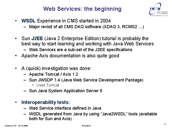 Web Services: the beginning • WSDL Experience in CMS started in 2004 – Major