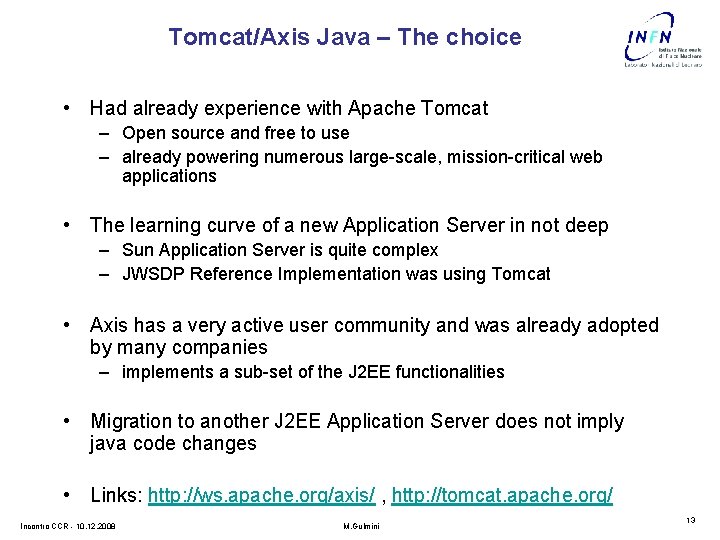 Tomcat/Axis Java – The choice • Had already experience with Apache Tomcat – Open