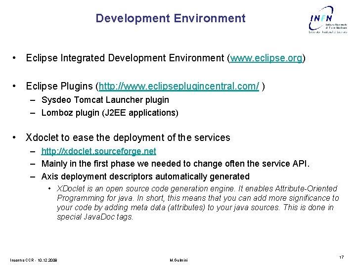 Development Environment • Eclipse Integrated Development Environment (www. eclipse. org) • Eclipse Plugins (http: