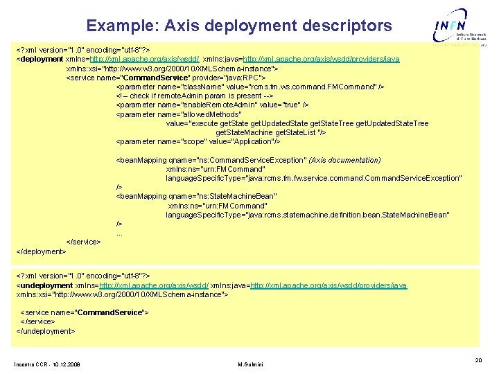 Example: Axis deployment descriptors <? xml version="1. 0" encoding="utf-8"? > <deployment xmlns=http: //xml. apache.