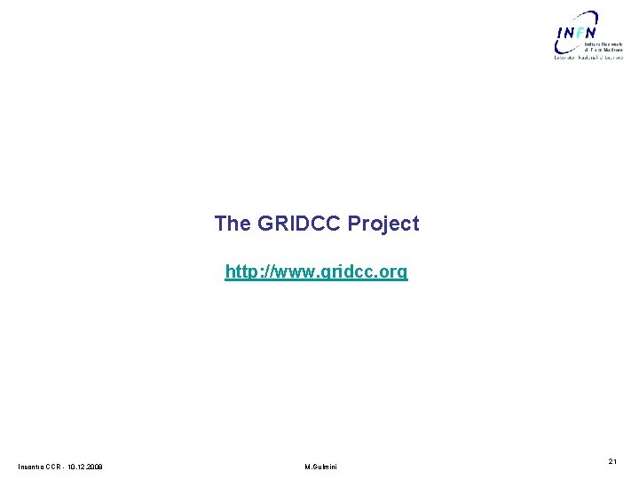 The GRIDCC Project http: //www. gridcc. org Incontro CCR - 10. 12. 2008 M.
