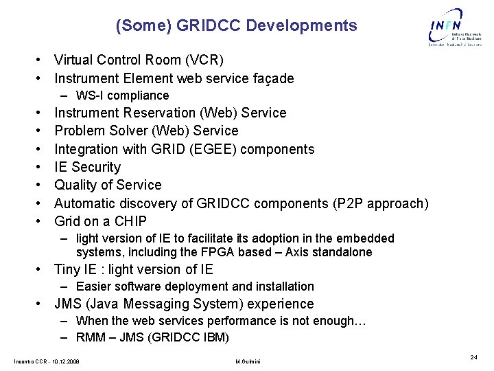 (Some) GRIDCC Developments • Virtual Control Room (VCR) • Instrument Element web service façade