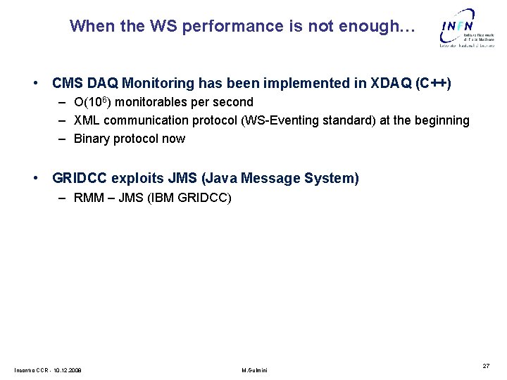 When the WS performance is not enough… • CMS DAQ Monitoring has been implemented