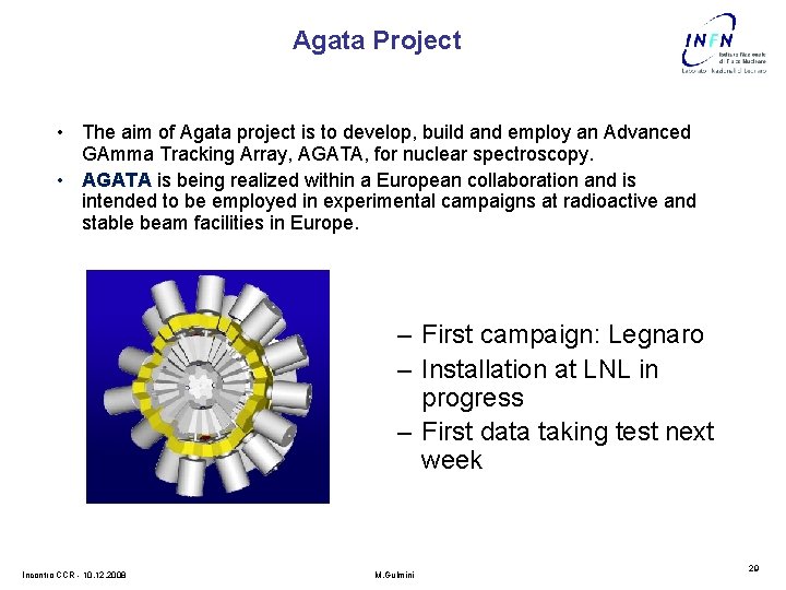 Agata Project • The aim of Agata project is to develop, build and employ