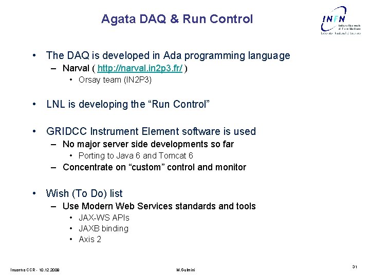 Agata DAQ & Run Control • The DAQ is developed in Ada programming language