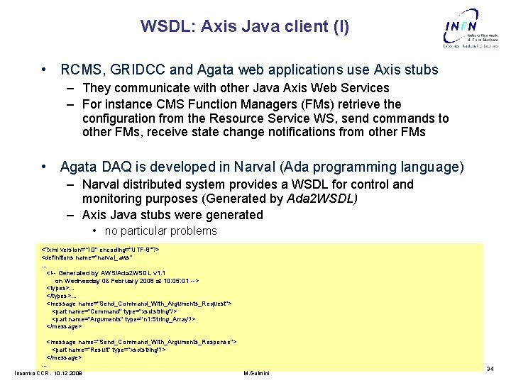 WSDL: Axis Java client (I) • RCMS, GRIDCC and Agata web applications use Axis