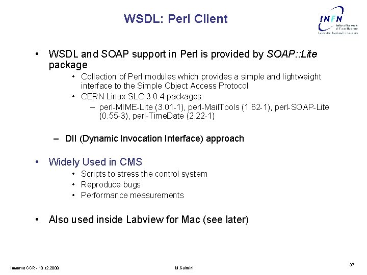 WSDL: Perl Client • WSDL and SOAP support in Perl is provided by SOAP: