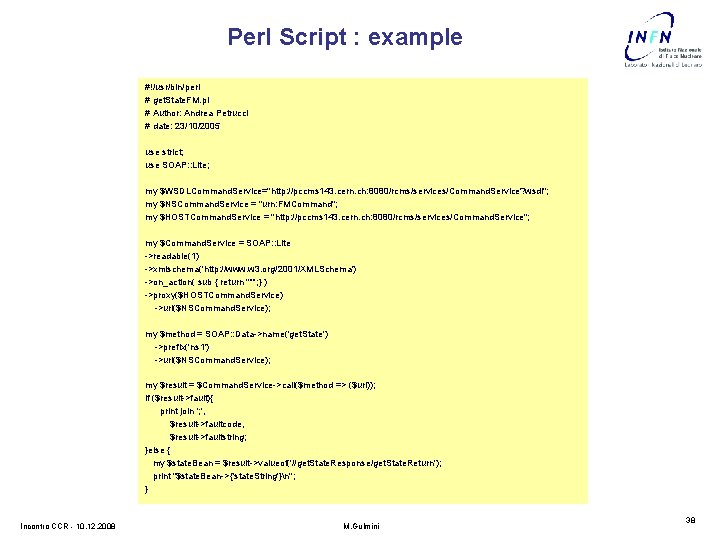 Perl Script : example #!/usr/bin/perl # get. State. FM. pl # Author: Andrea Petrucci