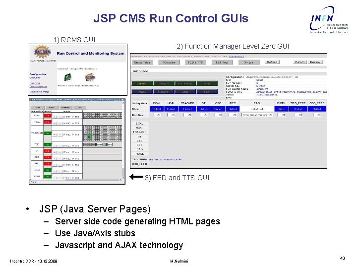 JSP CMS Run Control GUIs 1) RCMS GUI 2) Function Manager Level Zero GUI