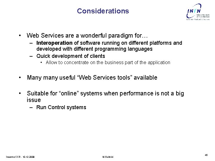 Considerations • Web Services are a wonderful paradigm for… – Interoperation of software running