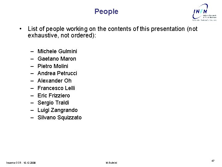 People • List of people working on the contents of this presentation (not exhaustive,