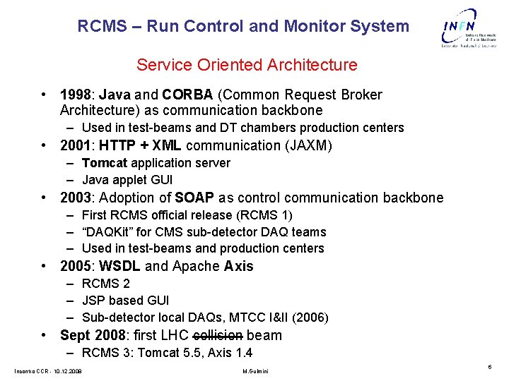 RCMS – Run Control and Monitor System Service Oriented Architecture • 1998: Java and