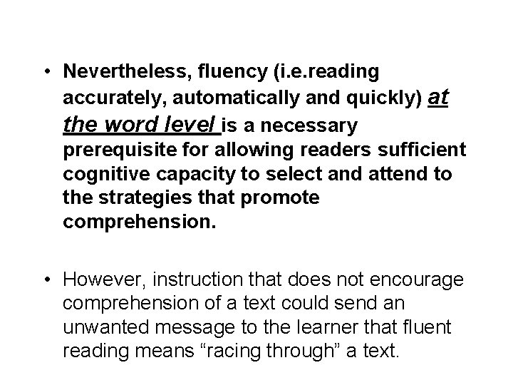  • Nevertheless, fluency (i. e. reading accurately, automatically and quickly) at the word